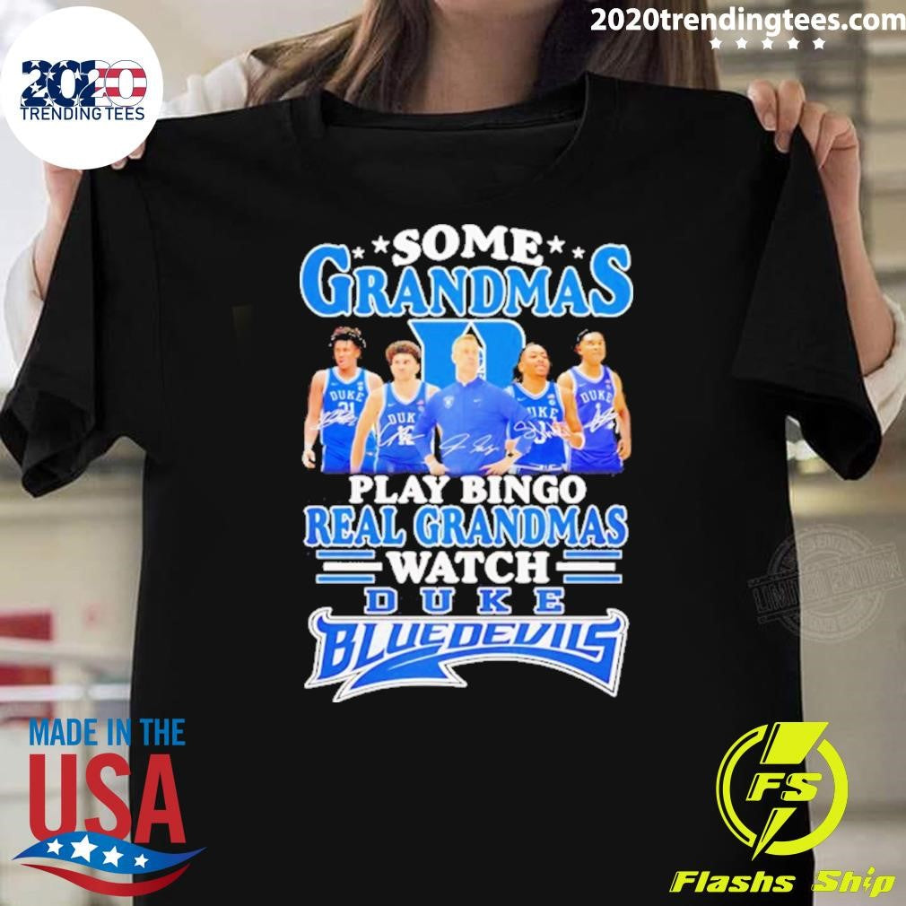 Some Grandmas Play Bingo Real Grandmas Watch Duke Blue Devils Shirt
