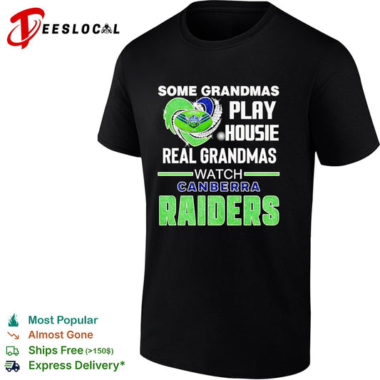 Some Grandmas Play Housie Real Grandmas Watch Canberra Raiders Shirt