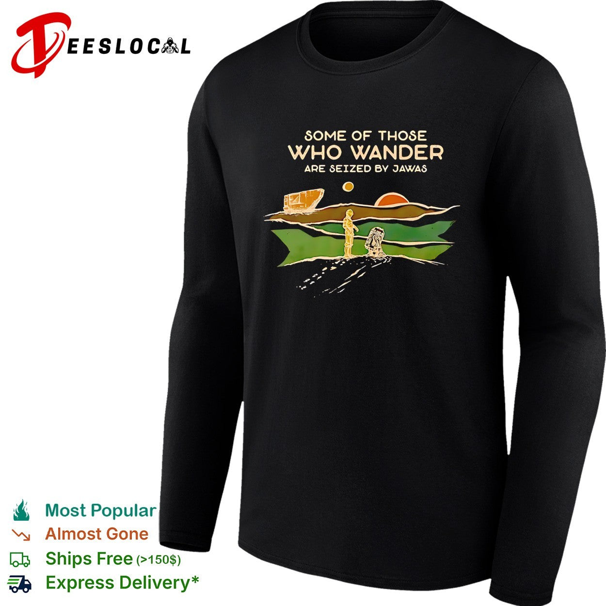 Some of those who wander are seized by Jawas Star Wars robots desert parody shirt