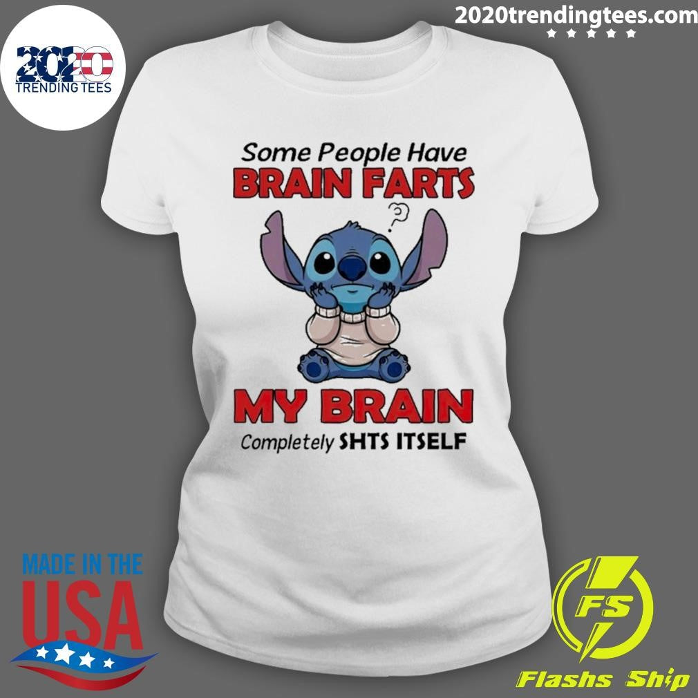 Stitch Some People Have Brain Farts My Brain Completely Shts Itself Shirt
