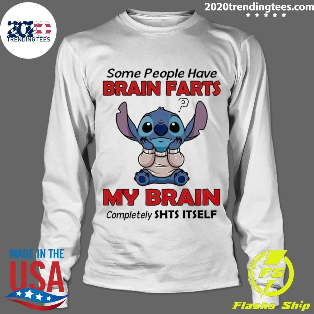 Stitch Some People Have Brain Farts My Brain Completely Shts Itself Shirt