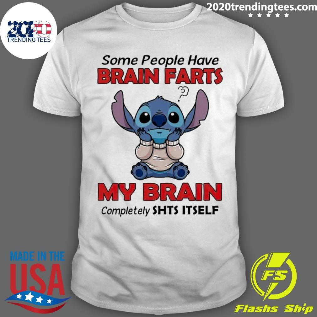 Stitch Some People Have Brain Farts My Brain Completely Shts Itself Shirt