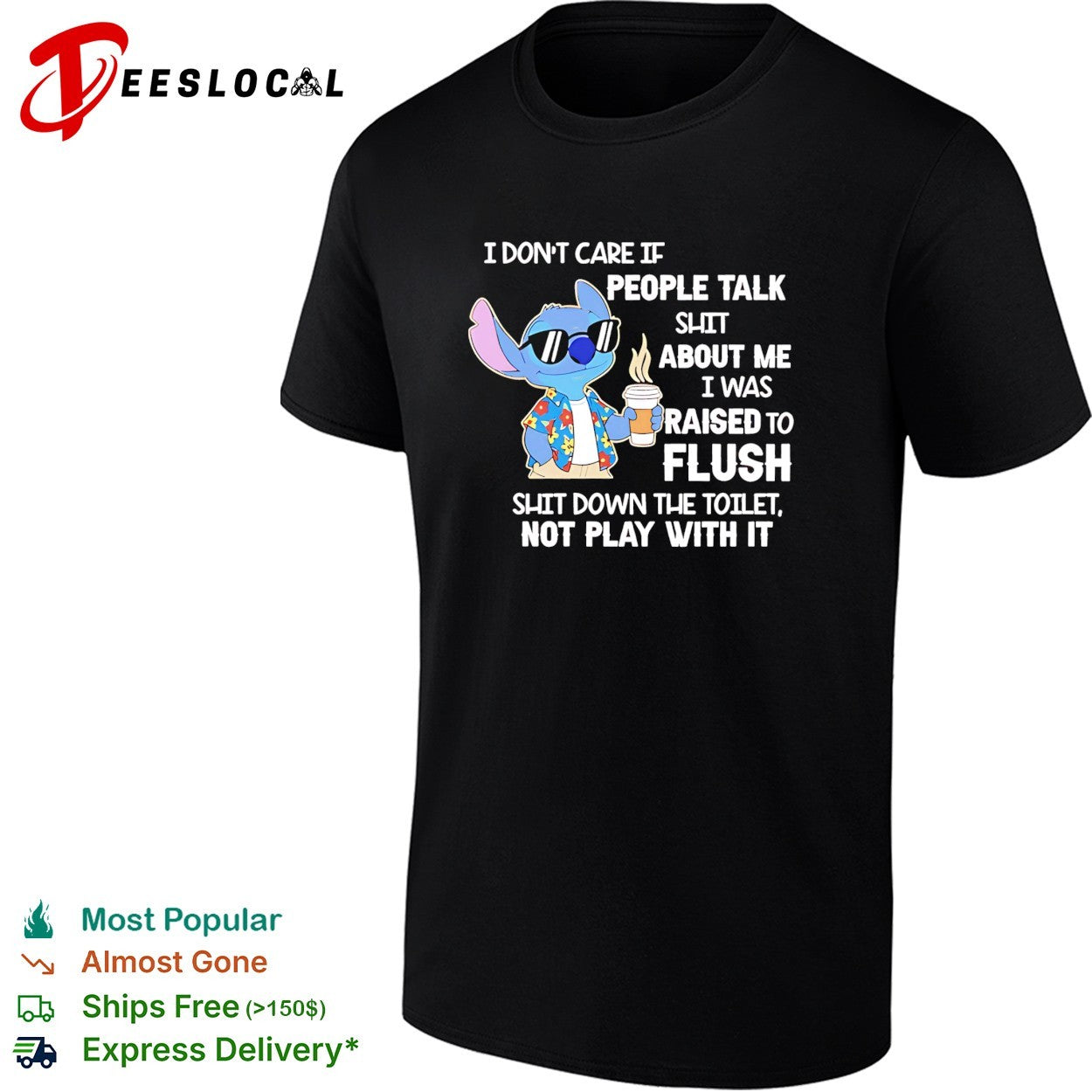 Stitch coffee I don’t care if people talk shit about me I was raised to fluh shirt