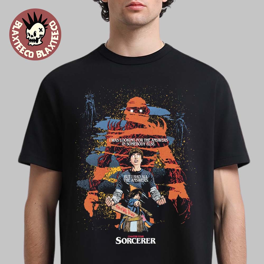 Stranger Things 5 Chapter Four Sorcerer Art By Butcher Billy I Was Looking For The Answers In Somebody Else T-Shirt