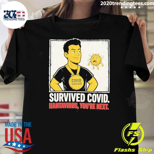 Survived Covid Hantavirus You’re Next Shirt