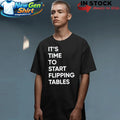 Talarico It’s Time To Start Flipping Tables Shirt