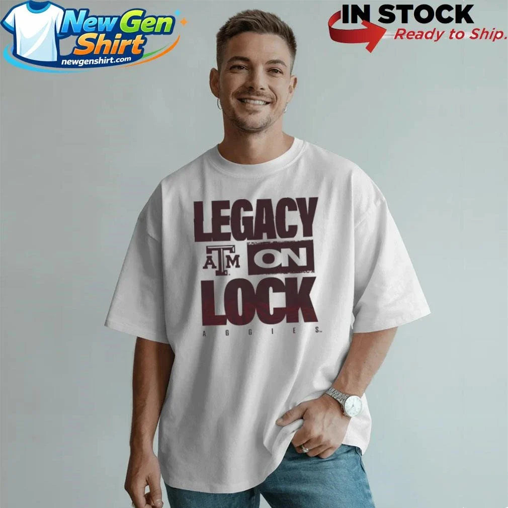 Texas A&amp;M Aggies Legacy On Lock Pregame Shirt