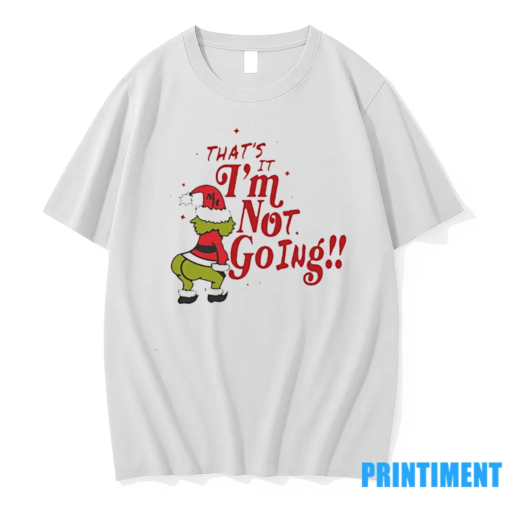 Thats It Im Not Going Grinch Christmas Tshirts Sweater