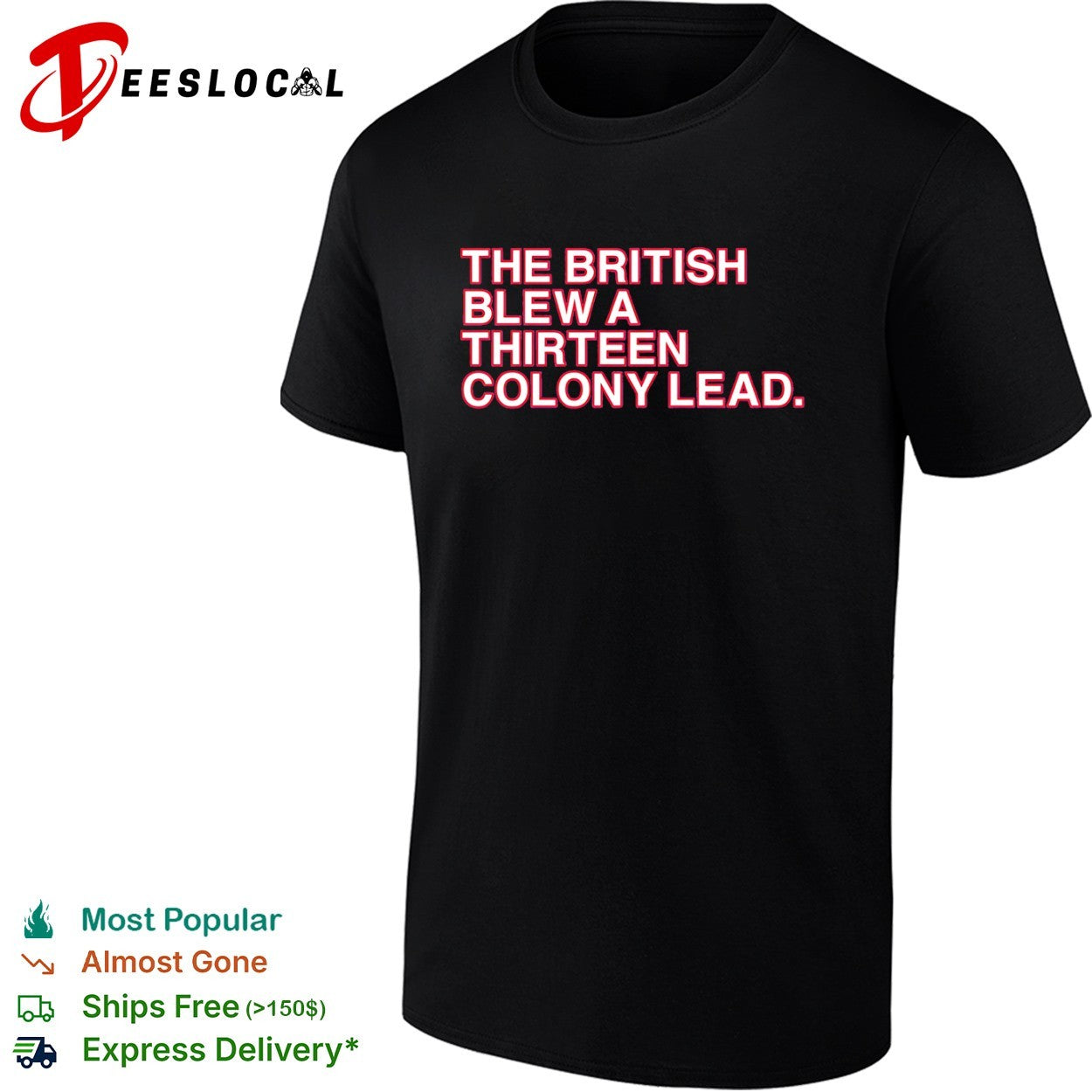 The British blew a thirteen colony lead American Revolutionary War parody shirt