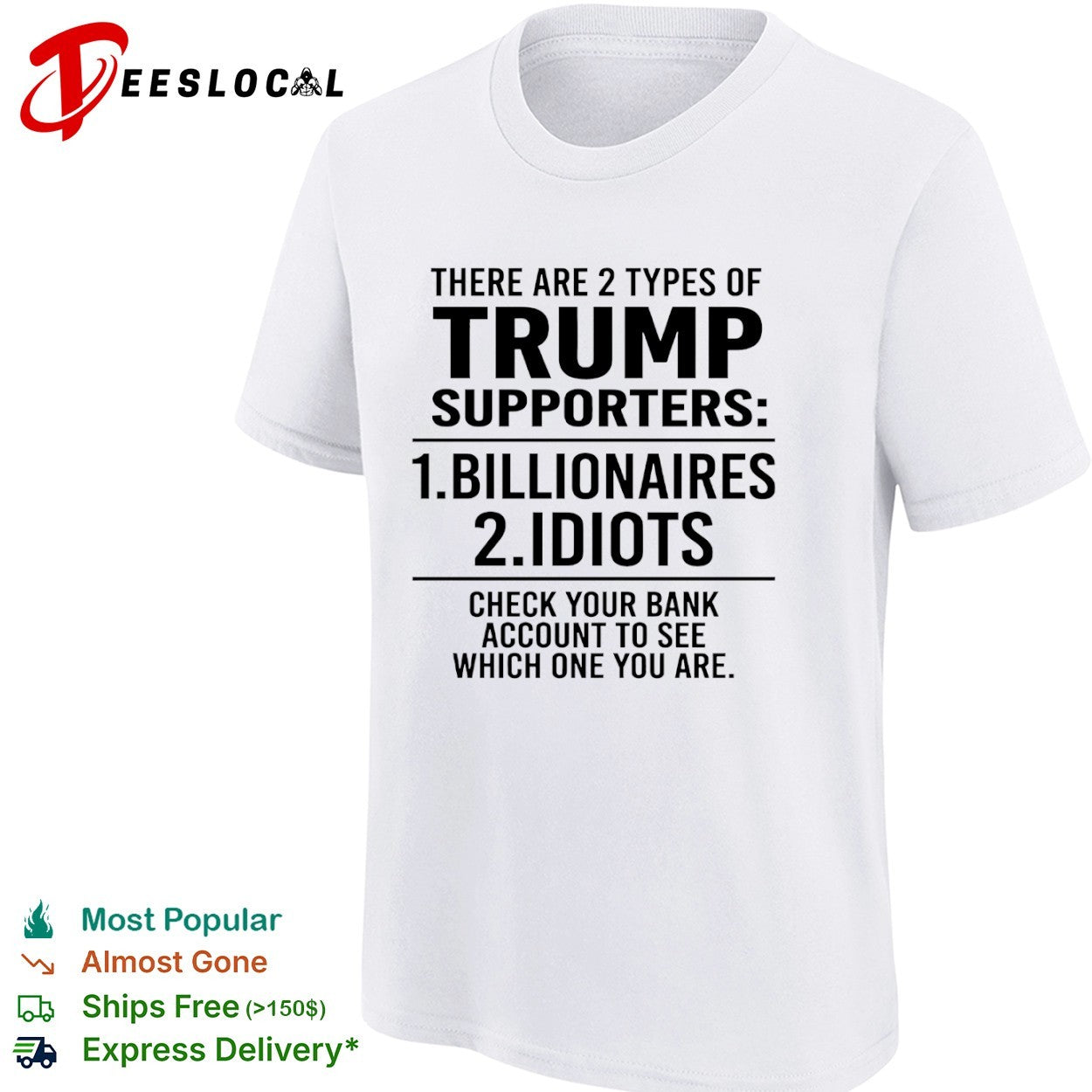 There are 2 types of Trump supporters billionaires idiots check your bank shirt