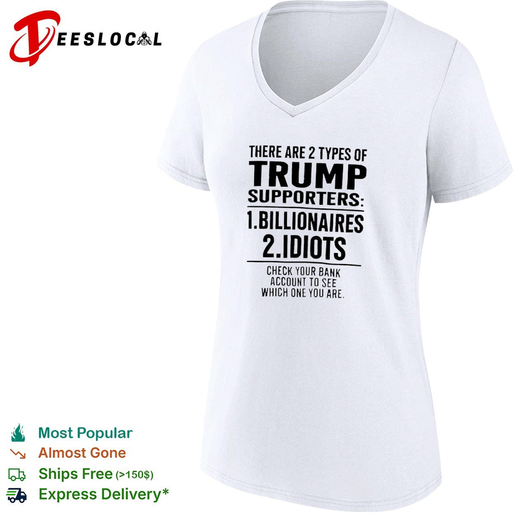 There are 2 types of trump supporters billionaires and idiots shirt