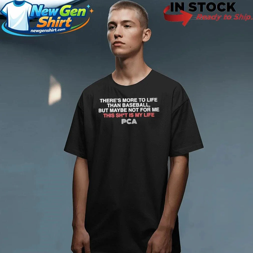 There’s More to Life PCA Shirt