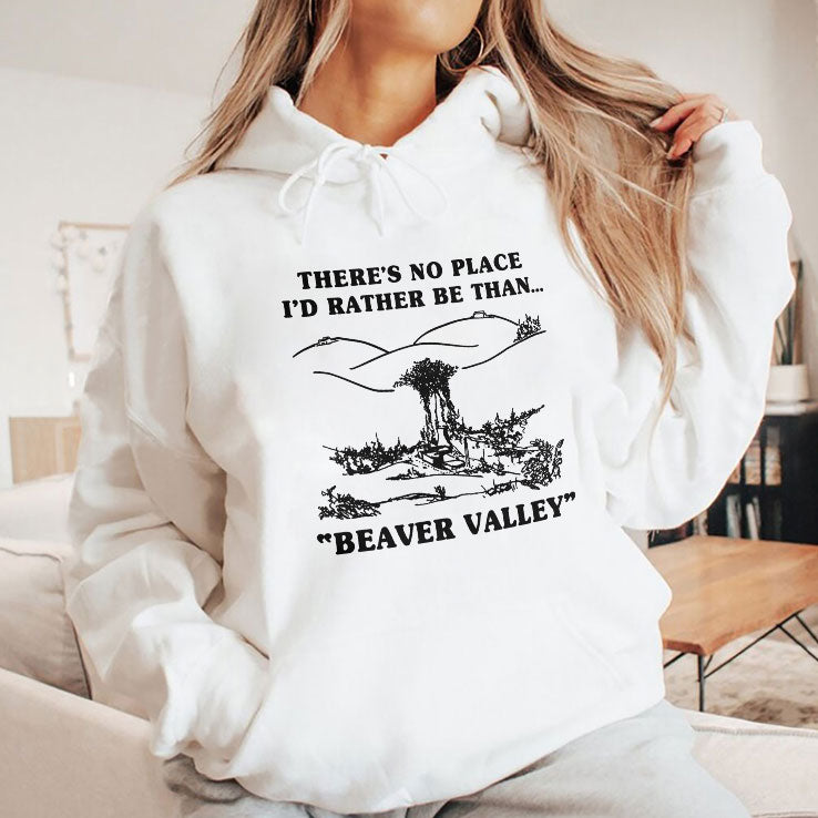 There’s No Place I’d Rather Be Than Beaver Valley T Shirt