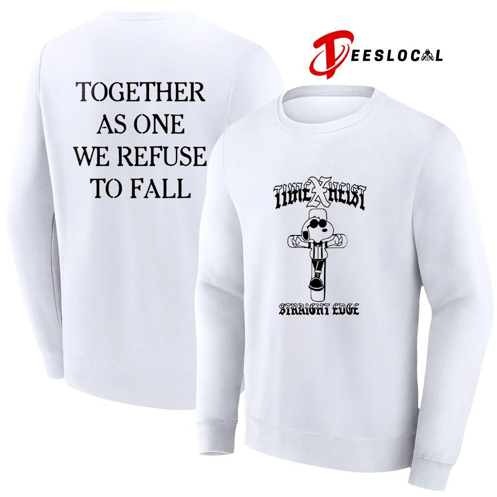 Time X Heist Snoopy straight edge together as one we refuse to fall graphic shirt