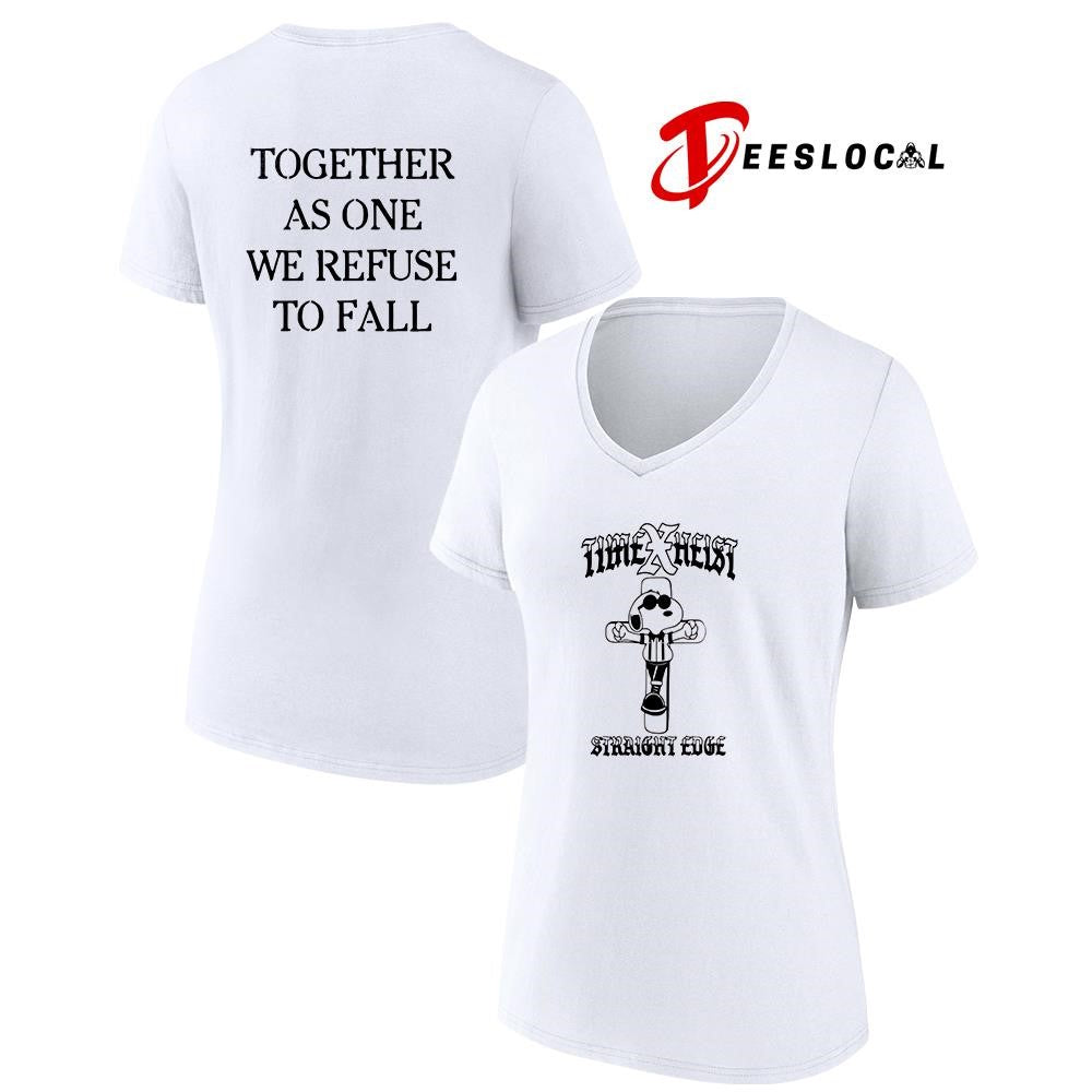 Time X Heist Snoopy straight edge together as one we refuse to fall graphic shirt
