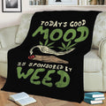 Todays Good Mood Weed Fleece Throw Blanket