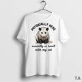 Top Opossum Physically Here Mentally At Home With My Cat T Shirt Sweater
