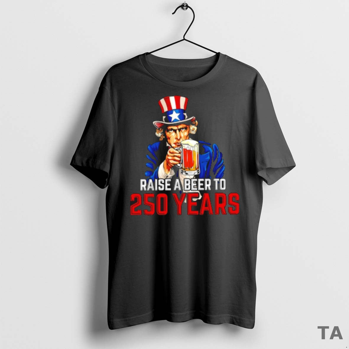 Top Uncle Sam Raise A Beer To 250 Years T Shirt Sweater