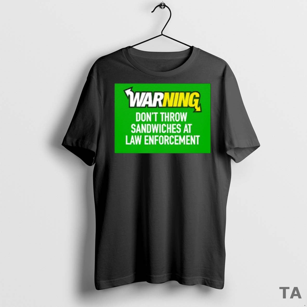 Top Warning Dont Throw Sandwiches At Law Enforcement T Shirt Sweater