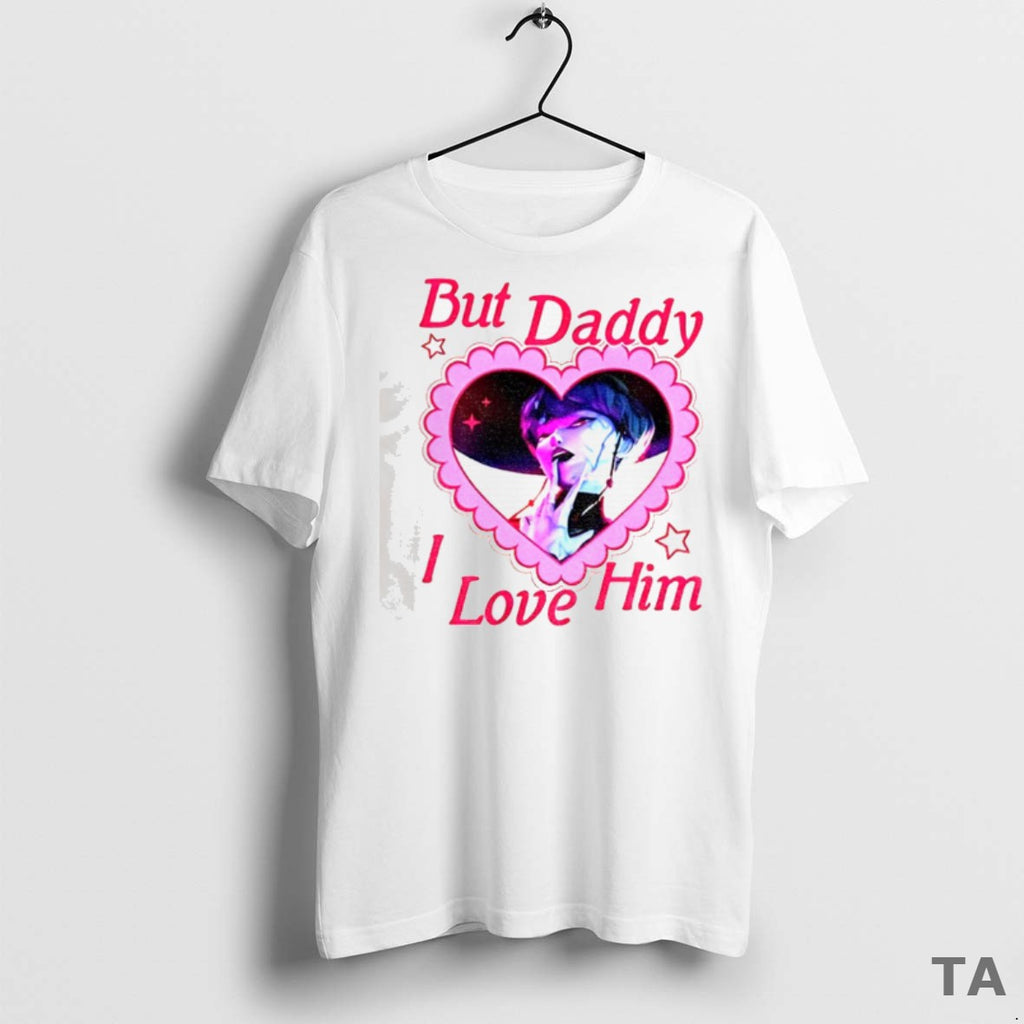 Top Baby Saja But Daddy I Love Him Kpop T Shirt Capwi9 T Shirt Sweater