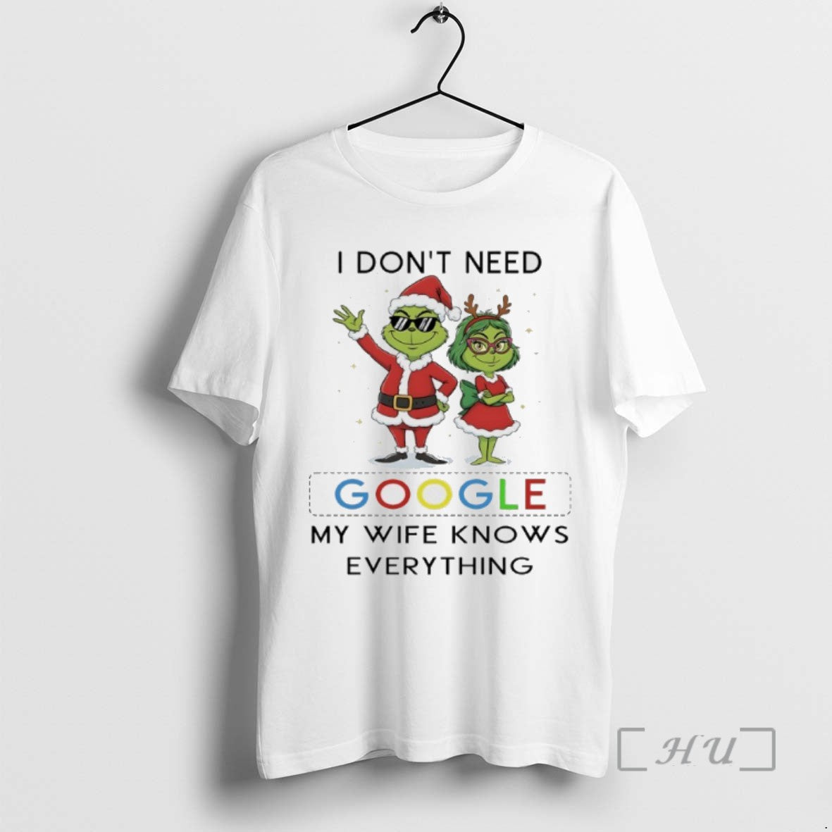 Trending Grinch Santa Christmas I Dont Need Google My Wife Knows Everything Tee Shirt Sweater