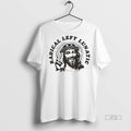 Trending Jesus Radical Left Lunatic Graphic Tee Shirt Sweater