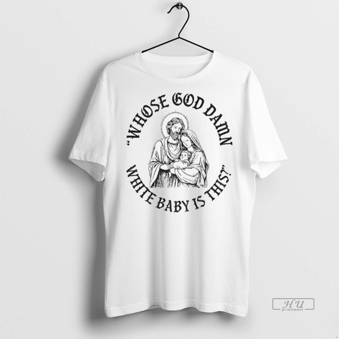 Trending Jesus Whose God Damn White Baby Is This Graphic Tee Shirt Sweater
