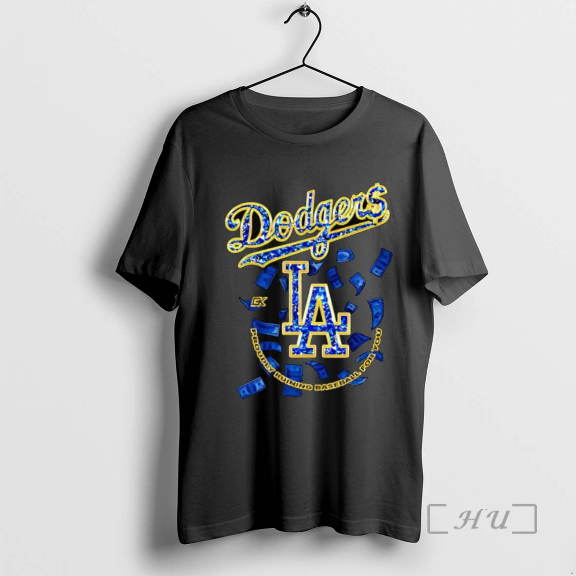 Trending Los Angeles Dodgers Proudly Ruining Baseball For You Money Logo Tee Shirt Sweater