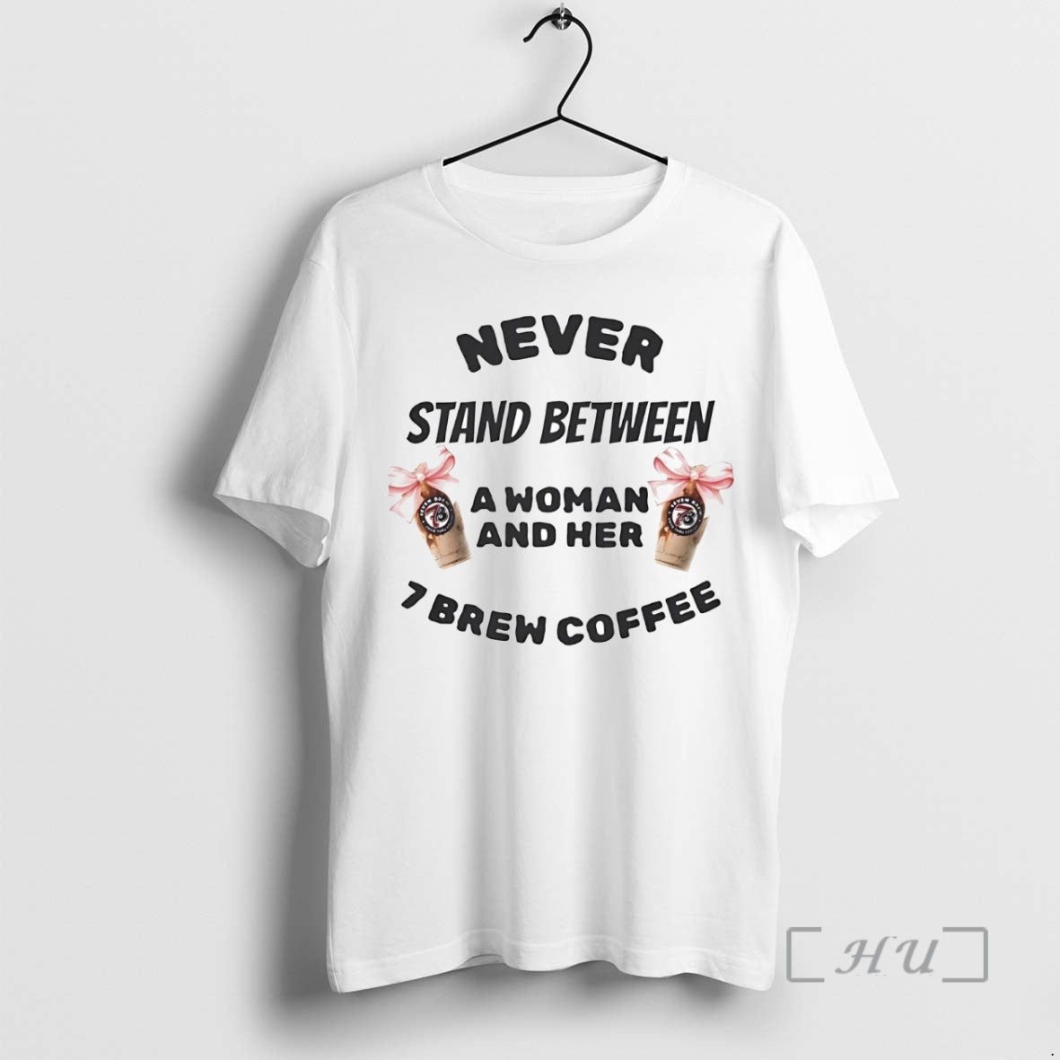 Trending Never Stand Between A Woman And Her 7 Brew Coffee T Shirt Sweater