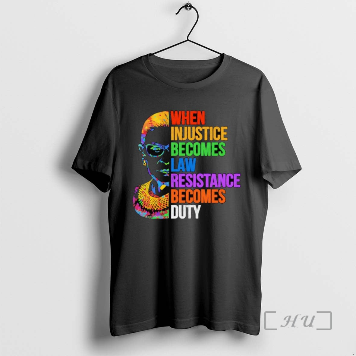 Trending When Injustice Becomes Law Resistance Becomes Duty Ruth Bader Ginsburg Quote Tee Shirt Sweater