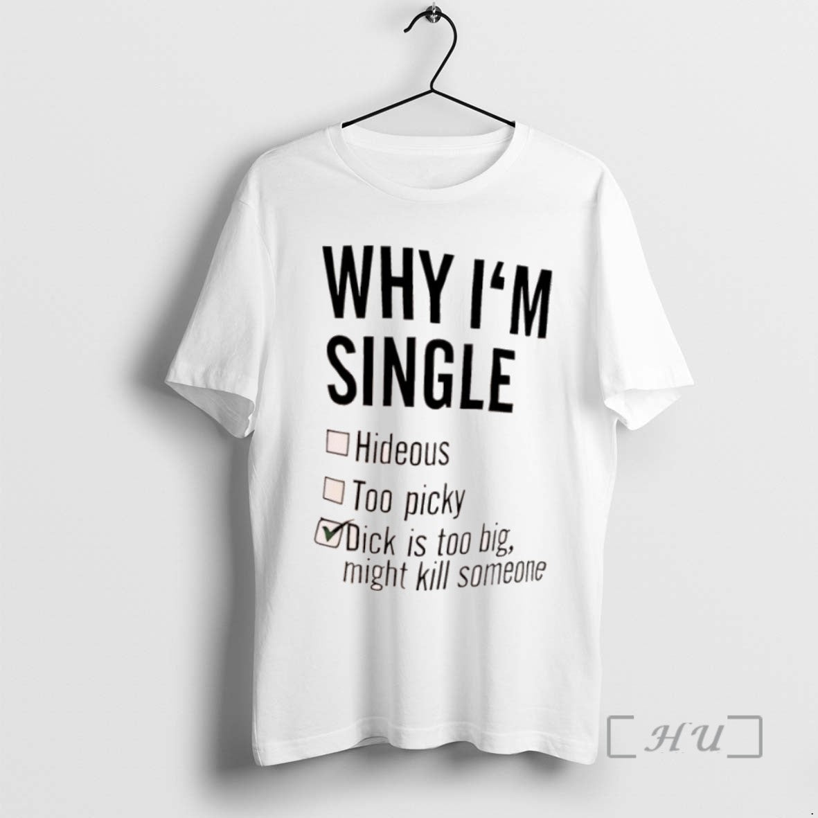 Trending Why Im Single Tee Shirt Sweater