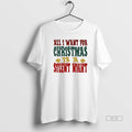 Trendy All I Want For Christmas Is A Silent Night