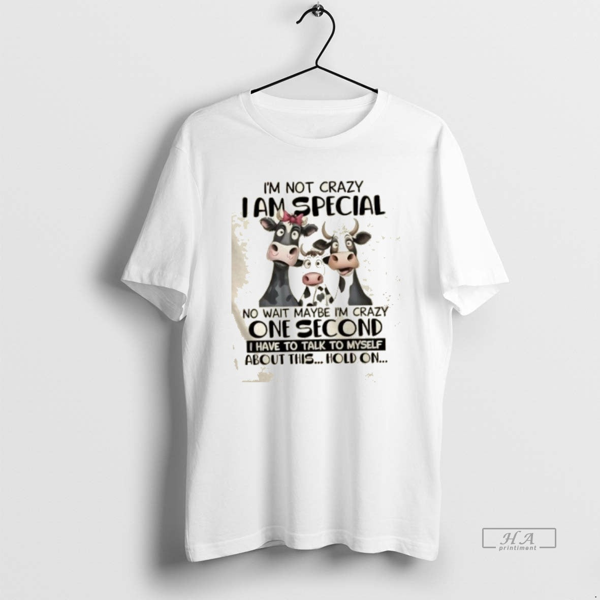 Trendy Cows Im Not Crazy I Am Special No Wait Maybe Im Crazy One Second