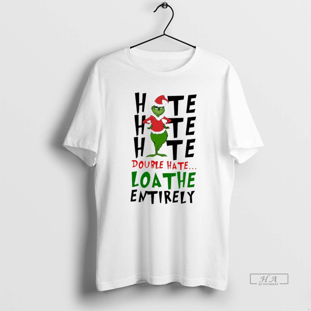 Trendy Double Hate Loathe Entirely Grinch Christmas White