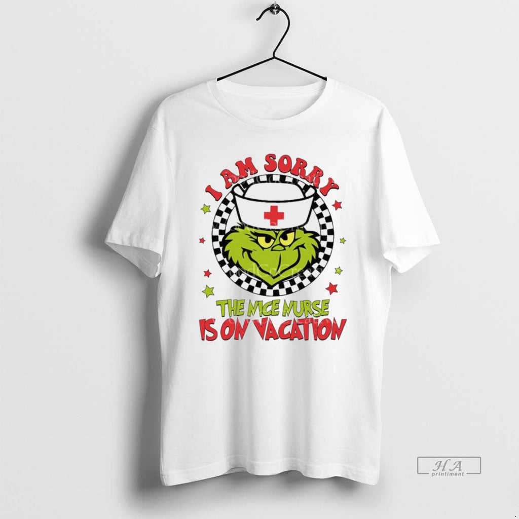 Trendy Grinch Christmas Im Sorry The Nice Nurse Is On Vacation White