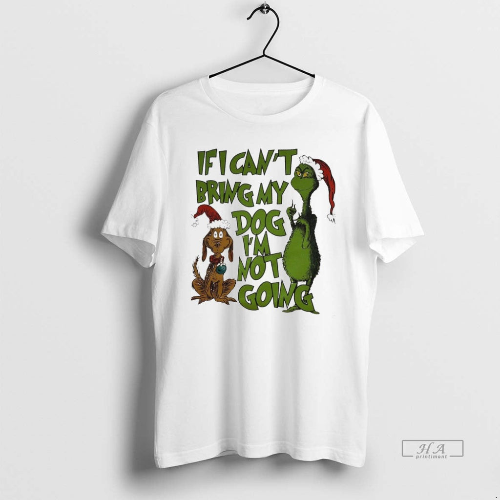 Trendy Grinch And Dog If I Cant Bring My Dog Im Not Going White Tee