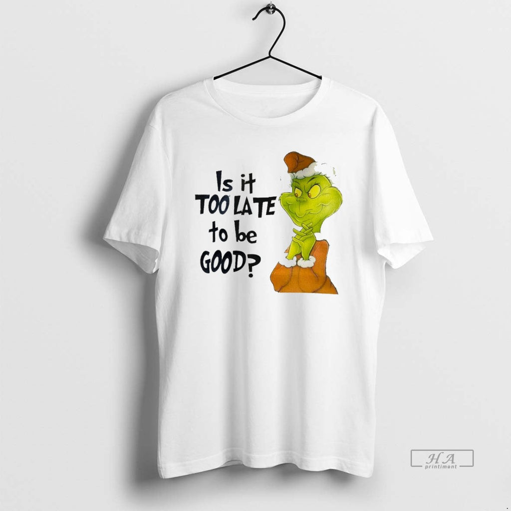 Trendy Grinch Is It Too Late To Be Good White