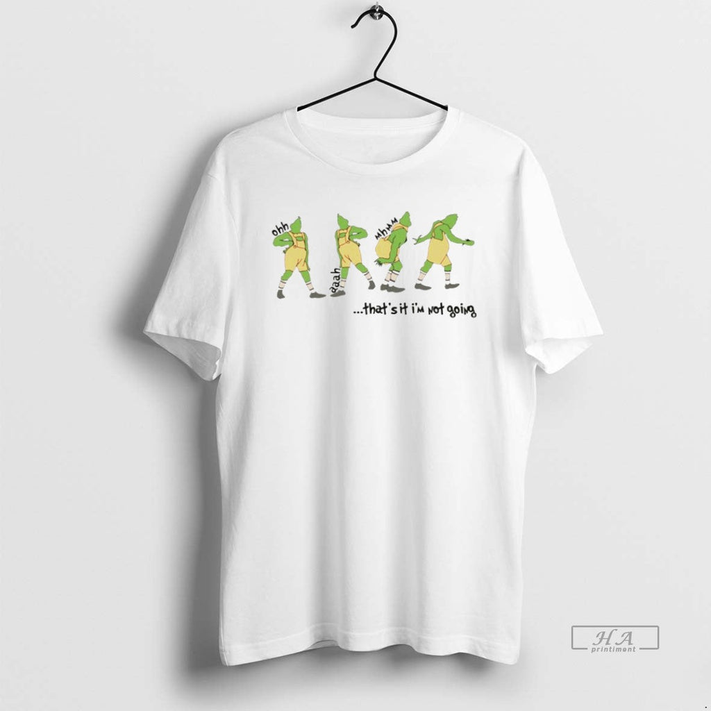 Trendy Grinch Thats It Im Not Going Christmas White