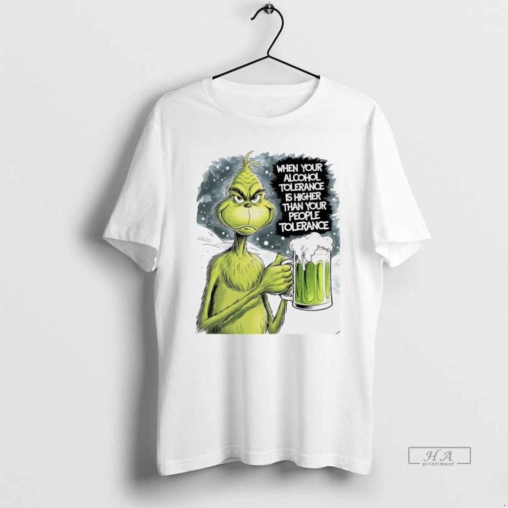 Trendy Grinch When Your Alcohol Tolerance Is Higher Than Your People Tolerant White