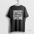 Trendy I Identify As A Threat My Pronouns Are Try Me Pullover