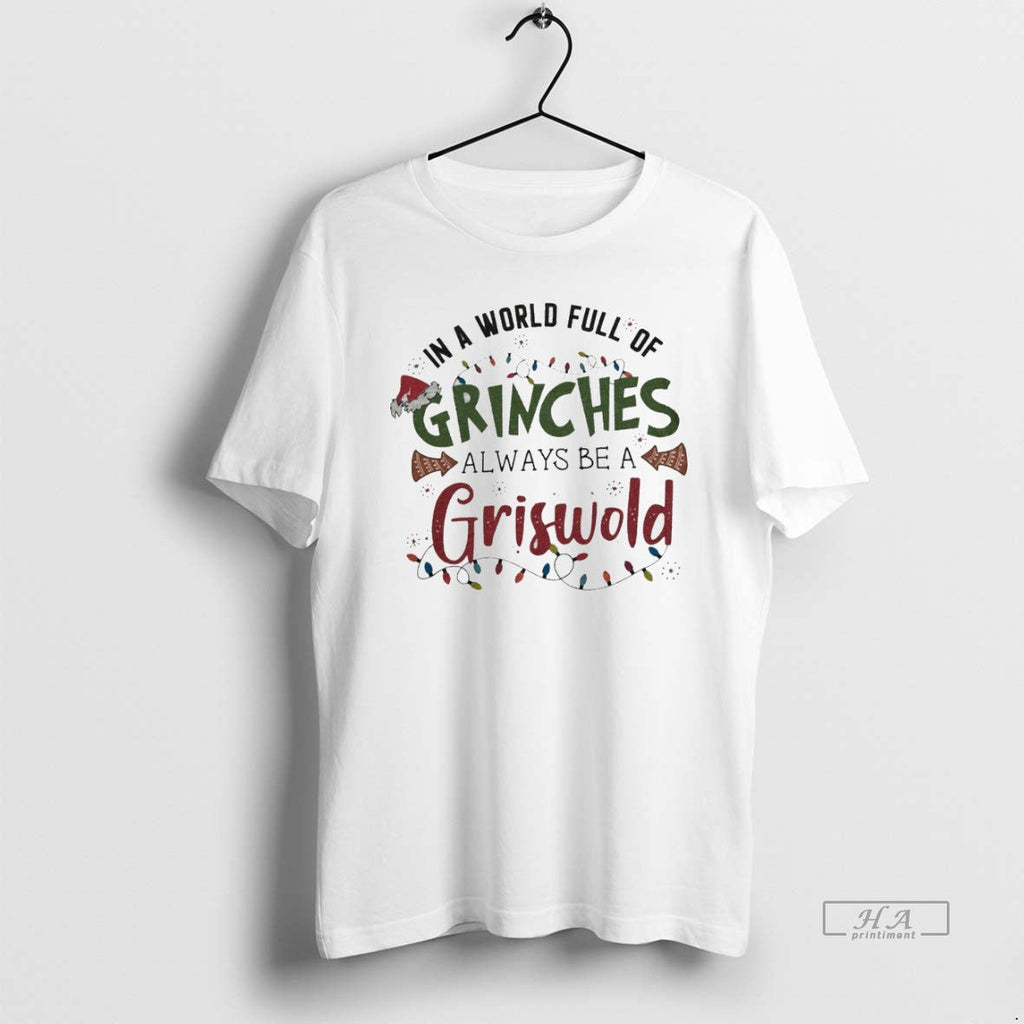 Trendy In A World Full Of Grinches Always Be A Griswold White