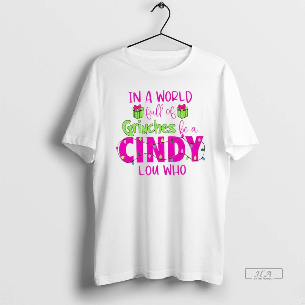 Trendy In A World Full Of Grinches Be A Cindy Lou Who White