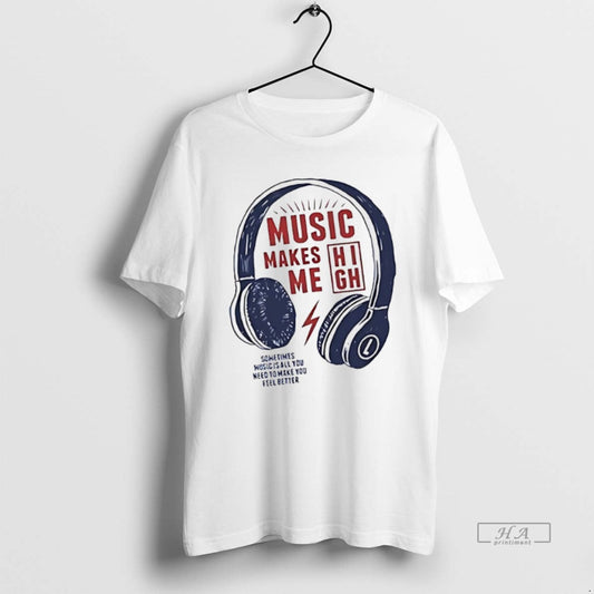 Trendy Music Make Me High Sometimes Music Is All You Need To Make You Feel