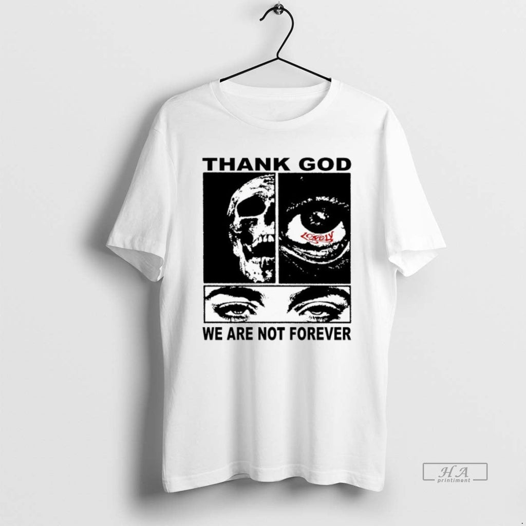 Trendy Thank God We Are Not Forever Lonely Hearts Club