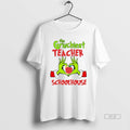 Trendy The Grinchiest Teacher Schoolhouse Christmas White