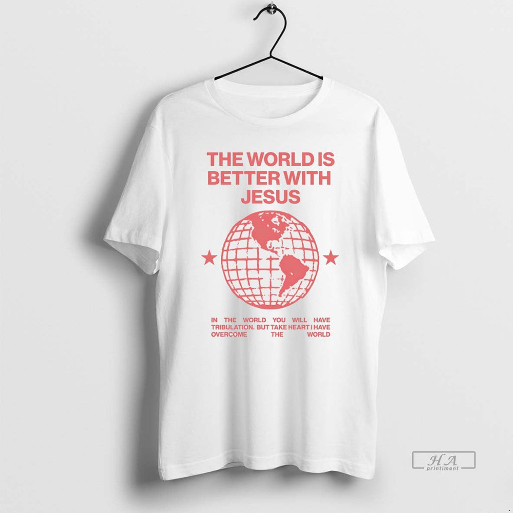 Trendy The World Is Better With Jesus White