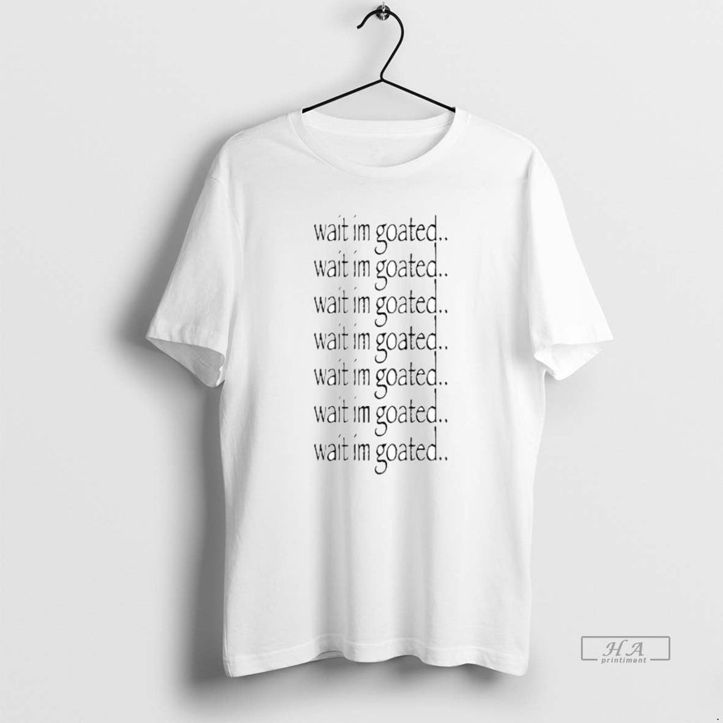 Trendy Wait Im Goated Repeat