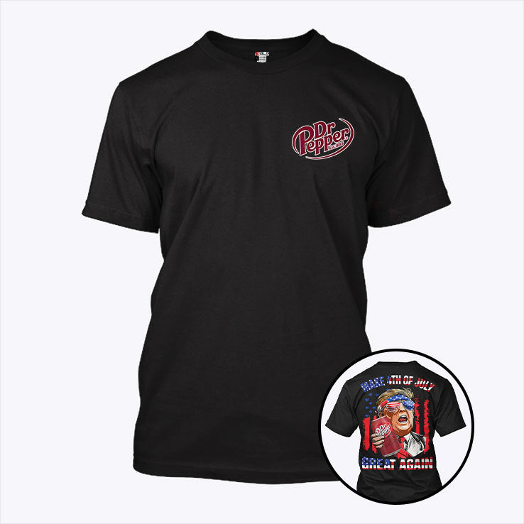 Trump Dr Pepper Make 4th Of July Great Again Shirt