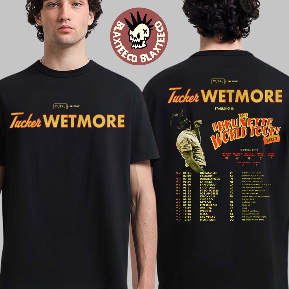 Tucker Wetmore The Brunette World Tour Part 2 2026 North America Schedule Dates Two Sided T-Shirt