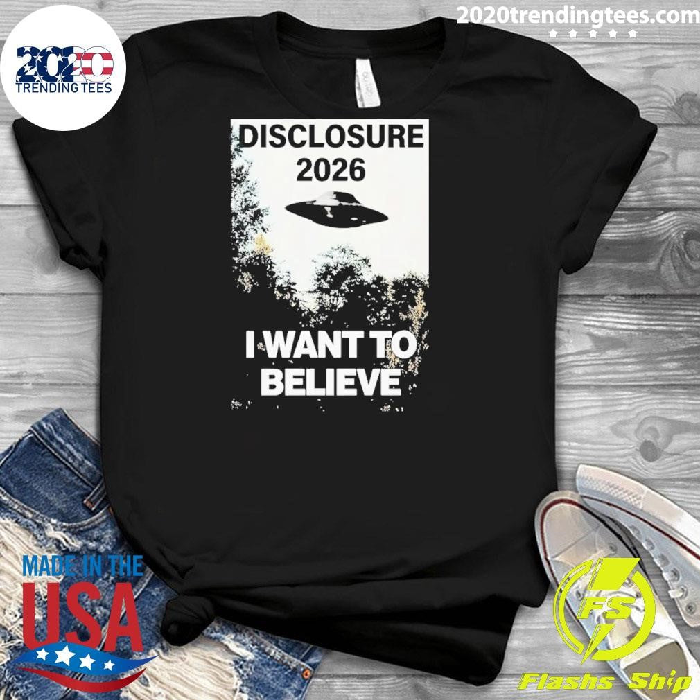 Ufo I Want To Believe Disclosure 2026 Shirt